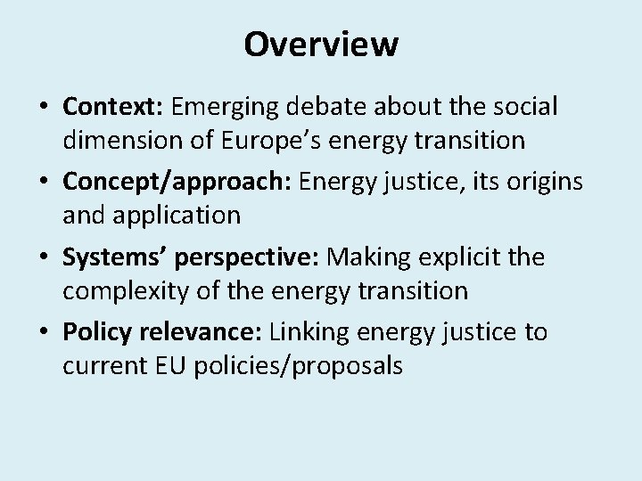 Overview • Context: Emerging debate about the social dimension of Europe’s energy transition •