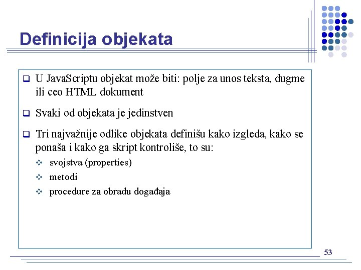 Definicija objekata q U Java. Scriptu objekat može biti: polje za unos teksta, dugme