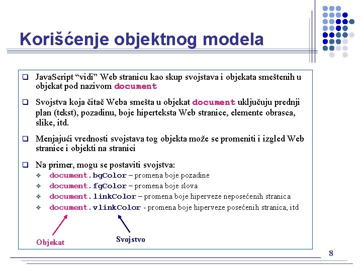 Korišćenje objektnog modela q Java. Script “vidi” Web stranicu kao skup svojstava i objekata