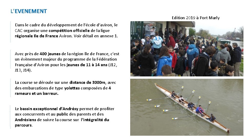 L’EVENEMENT Dans le cadre du développement de l’école d’aviron, le CAC organise une compétition