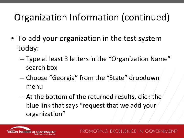 Organization Information (continued) • To add your organization in the test system today: –