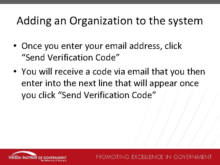 Adding an Organization to the system • Once you enter your email address, click