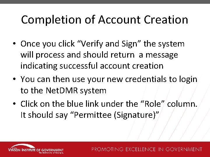 Completion of Account Creation • Once you click “Verify and Sign” the system will