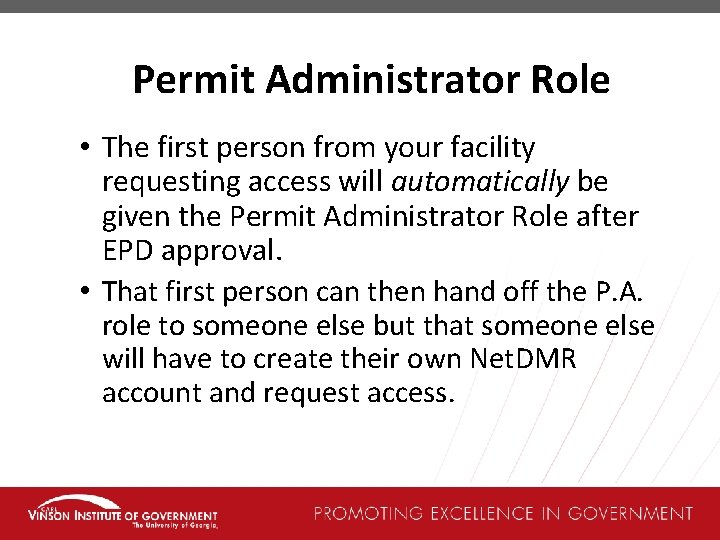 Permit Administrator Role • The first person from your facility requesting access will automatically