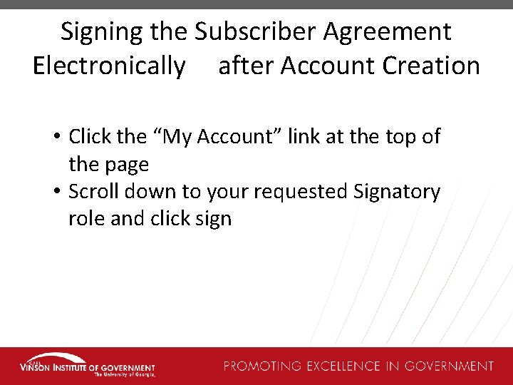 Signing the Subscriber Agreement Electronically after Account Creation • Click the “My Account” link