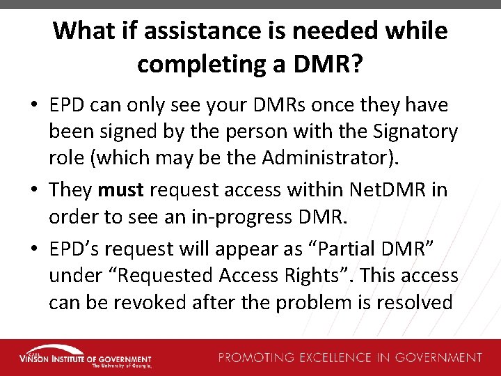 What if assistance is needed while completing a DMR? • EPD can only see