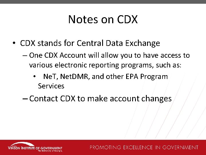 Notes on CDX • CDX stands for Central Data Exchange – One CDX Account