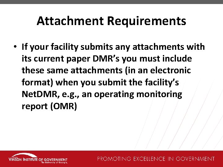 Attachment Requirements • If your facility submits any attachments with its current paper DMR’s