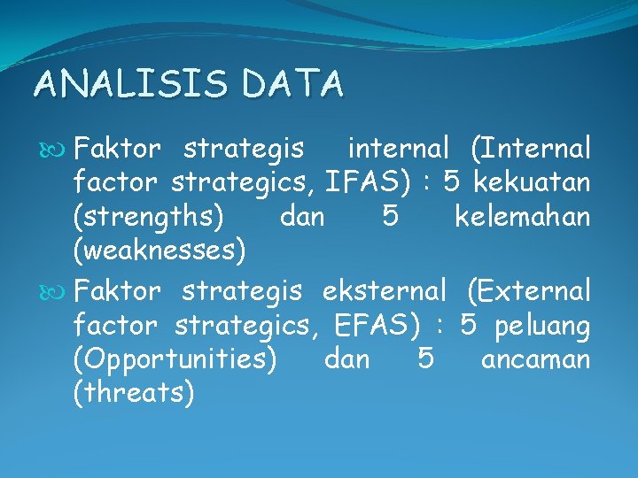 ANALISIS DATA Faktor strategis internal (Internal factor strategics, IFAS) : 5 kekuatan (strengths) dan