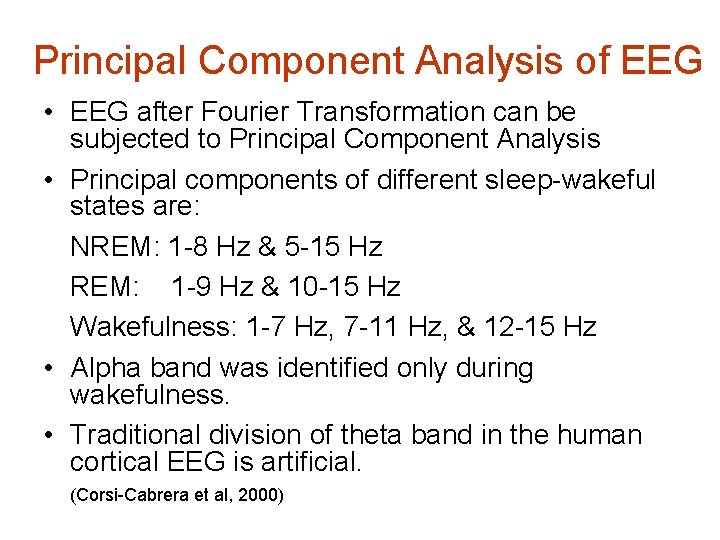 Principal Component Analysis of EEG • EEG after Fourier Transformation can be subjected to