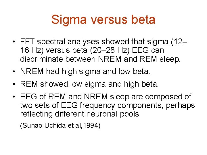 Sigma versus beta • FFT spectral analyses showed that sigma (12– 16 Hz) versus
