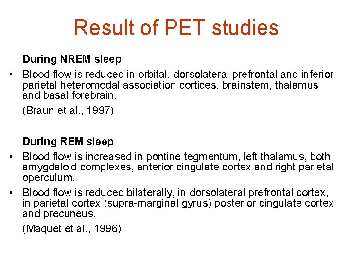 Result of PET studies During NREM sleep • Blood flow is reduced in orbital,