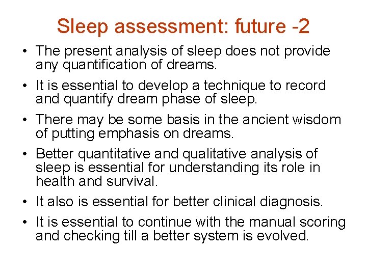 Sleep assessment: future -2 • The present analysis of sleep does not provide any