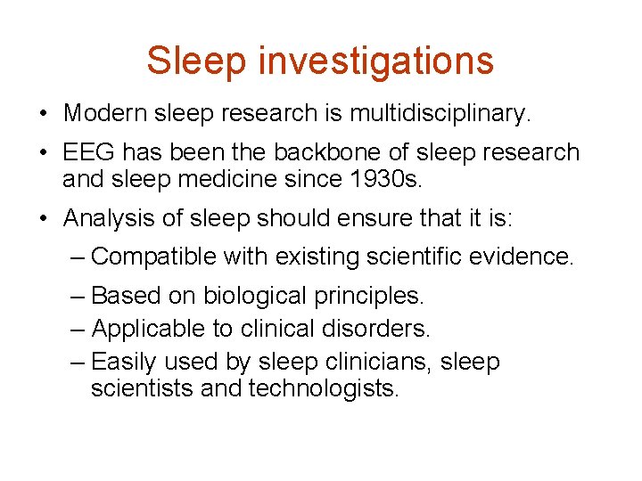 Sleep investigations • Modern sleep research is multidisciplinary. • EEG has been the backbone