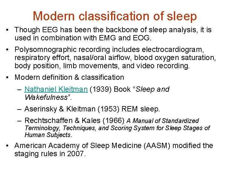 Modern classification of sleep • Though EEG has been the backbone of sleep analysis,