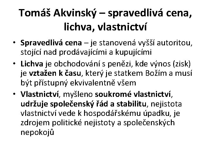 Tomáš Akvinský – spravedlivá cena, lichva, vlastnictví • Spravedlivá cena – je stanovená vyšší