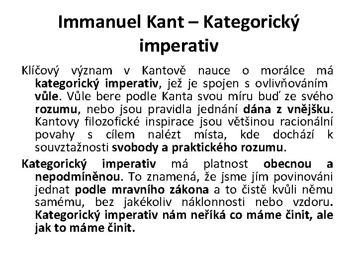 Immanuel Kant – Kategorický imperativ Klíčový význam v Kantově nauce o morálce má kategorický