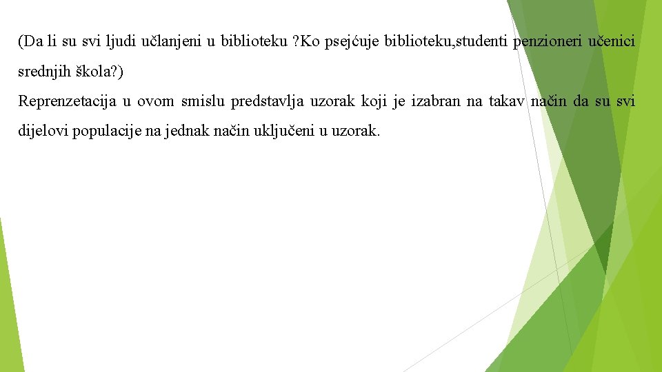 (Da li su svi ljudi učlanjeni u biblioteku ? Ko psejćuje biblioteku, studenti penzioneri