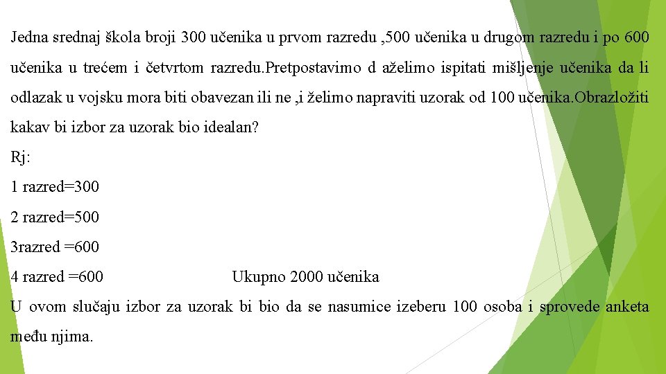 Jedna srednaj škola broji 300 učenika u prvom razredu , 500 učenika u drugom