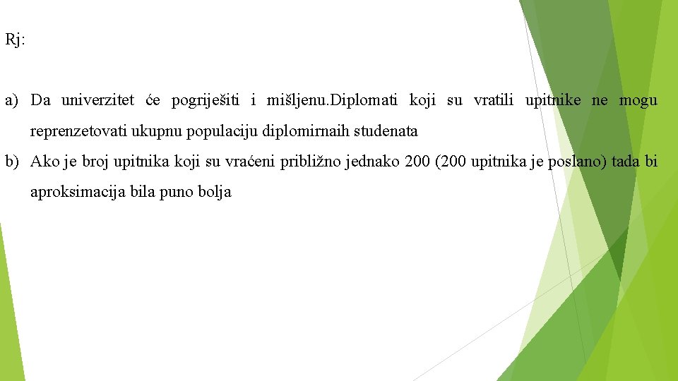 Rj: a) Da univerzitet će pogriješiti i mišljenu. Diplomati koji su vratili upitnike ne