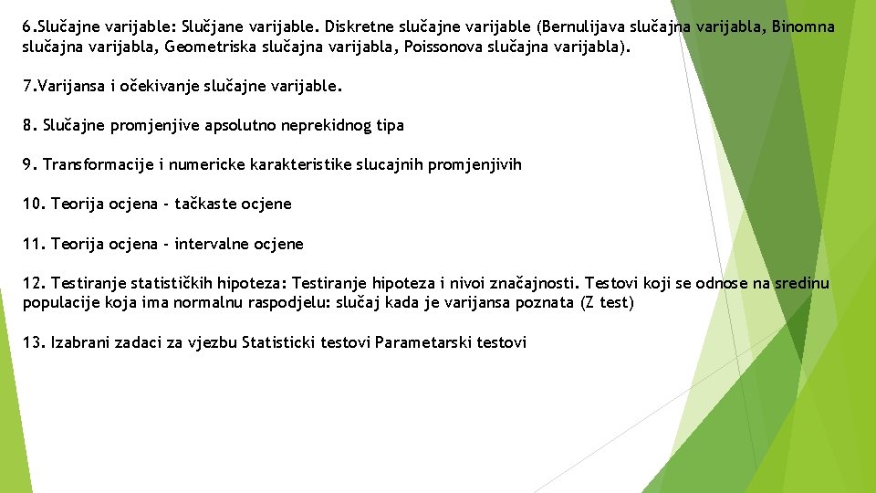 6. Slučajne varijable: Slučjane varijable. Diskretne slučajne varijable (Bernulijava slučajna varijabla, Binomna slučajna varijabla,
