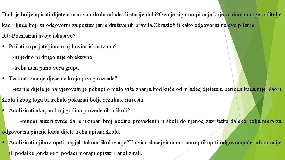 Da li je bolje upisati dijete u osnovnu školu mlađe ili starije dobi? Ovo