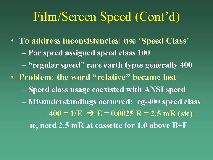 Film/Screen Speed (Cont’d) • To address inconsistencies: use ‘Speed Class’ – Par speed assigned Film/Screen Speed (Cont’d) • To address inconsistencies: use ‘Speed Class’ – Par speed assigned