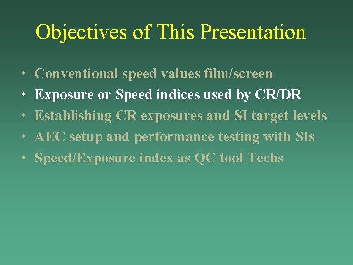 Objectives of This Presentation • • • Conventional speed values film/screen Exposure or Speed Objectives of This Presentation • • • Conventional speed values film/screen Exposure or Speed