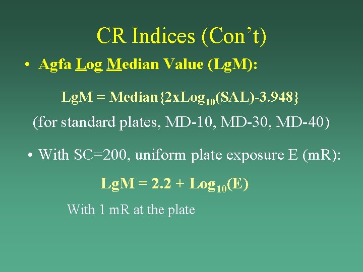 CR Indices (Con’t) • Agfa Log Median Value (Lg. M): Lg. M = Median{2 CR Indices (Con’t) • Agfa Log Median Value (Lg. M): Lg. M = Median{2