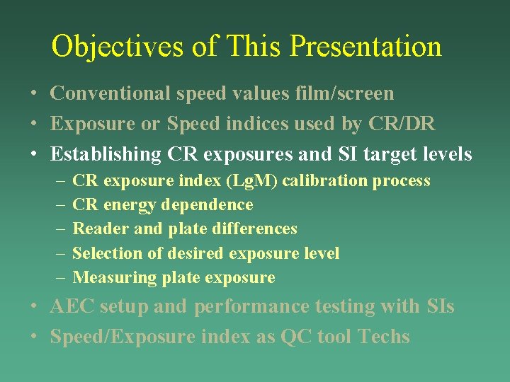 Objectives of This Presentation • Conventional speed values film/screen • Exposure or Speed indices Objectives of This Presentation • Conventional speed values film/screen • Exposure or Speed indices