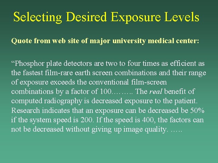 Selecting Desired Exposure Levels Quote from web site of major university medical center: “Phosphor Selecting Desired Exposure Levels Quote from web site of major university medical center: “Phosphor