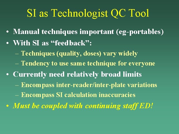 SI as Technologist QC Tool • Manual techniques important (eg-portables) • With SI as SI as Technologist QC Tool • Manual techniques important (eg-portables) • With SI as