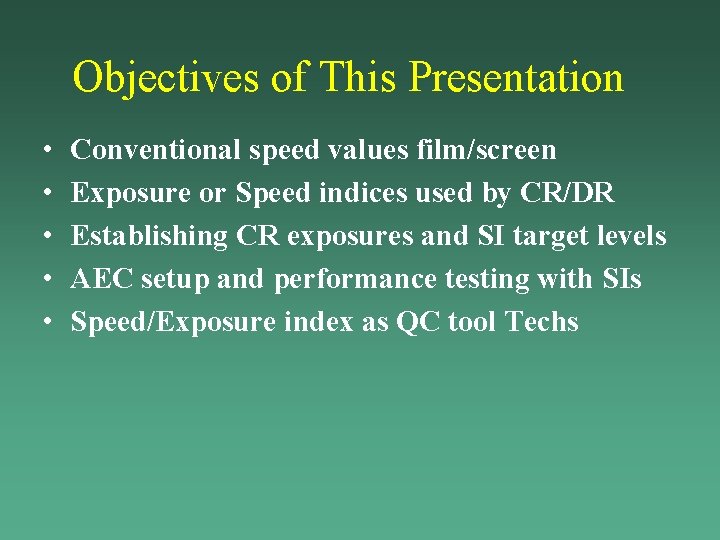 Objectives of This Presentation • • • Conventional speed values film/screen Exposure or Speed Objectives of This Presentation • • • Conventional speed values film/screen Exposure or Speed