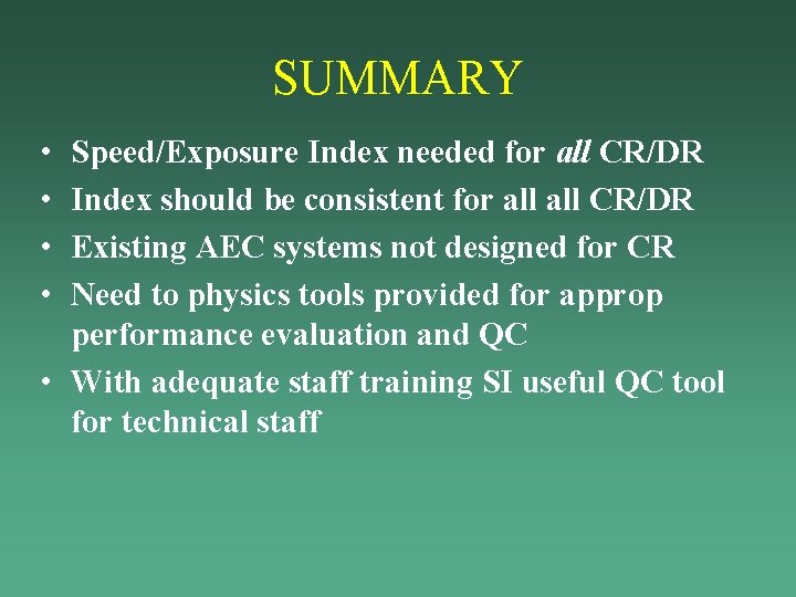 SUMMARY • • Speed/Exposure Index needed for all CR/DR Index should be consistent for SUMMARY • • Speed/Exposure Index needed for all CR/DR Index should be consistent for