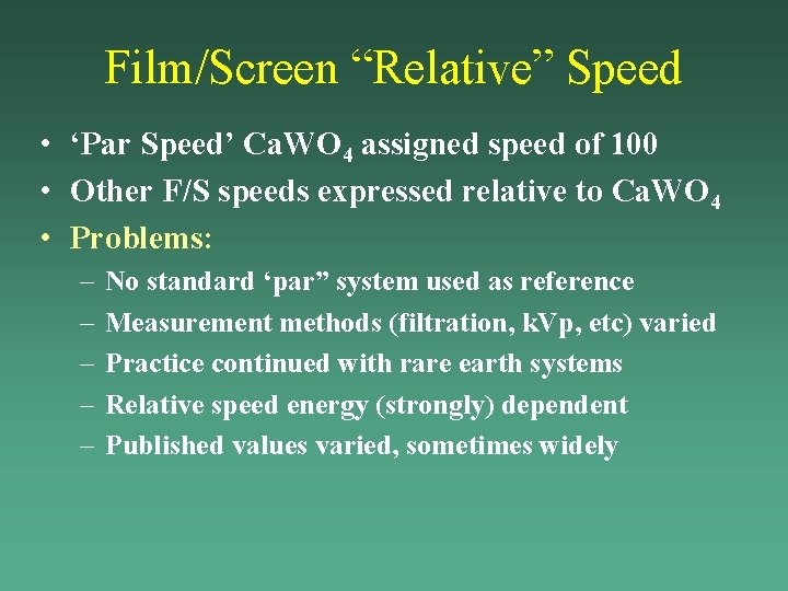 Film/Screen “Relative” Speed • ‘Par Speed’ Ca. WO 4 assigned speed of 100 • Film/Screen “Relative” Speed • ‘Par Speed’ Ca. WO 4 assigned speed of 100 •