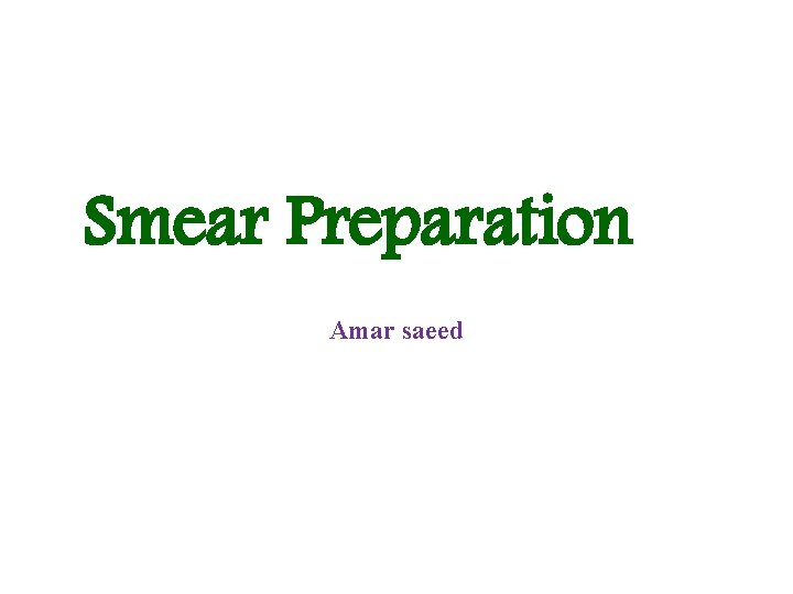 Smear Preparation Amar saeed 