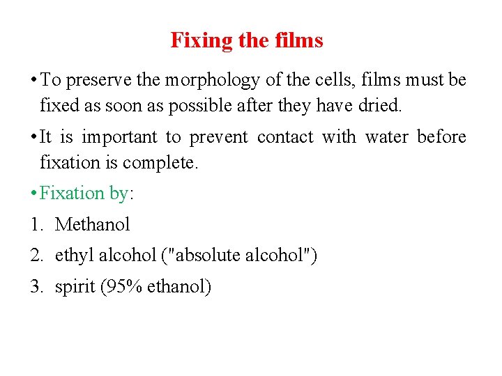 Fixing the films • To preserve the morphology of the cells, films must be