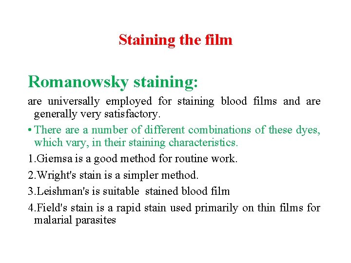 Staining the film Romanowsky staining: are universally employed for staining blood films and are