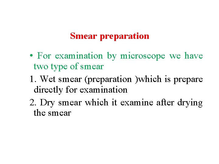 Smear preparation • For examination by microscope we have two type of smear 1.
