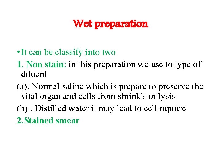 Wet preparation • It can be classify into two 1. Non stain: in this