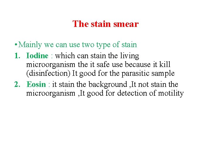 The stain smear • Mainly we can use two type of stain 1. Iodine