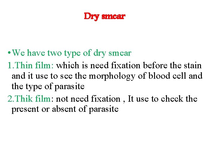 Dry smear • We have two type of dry smear 1. Thin film: which