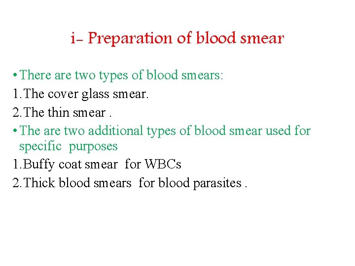 i- Preparation of blood smear • There are two types of blood smears: 1.
