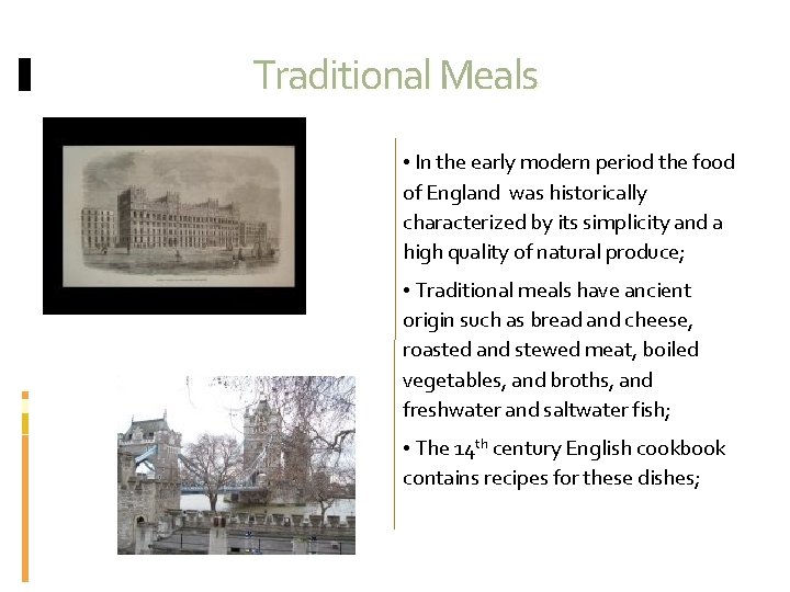 Traditional Meals • In the early modern period the food of England was historically