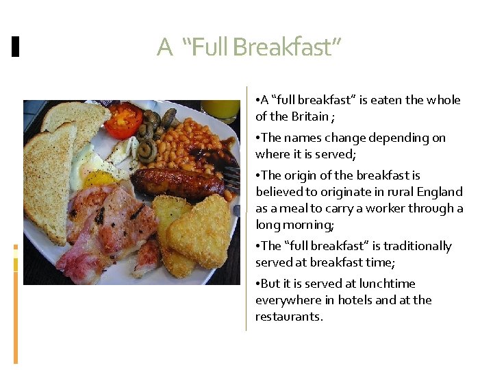 A “Full Breakfast” • A “full breakfast” is eaten the whole of the Britain