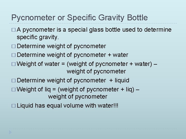 Pycnometer or Specific Gravity Bottle �A pycnometer is a special glass bottle used to