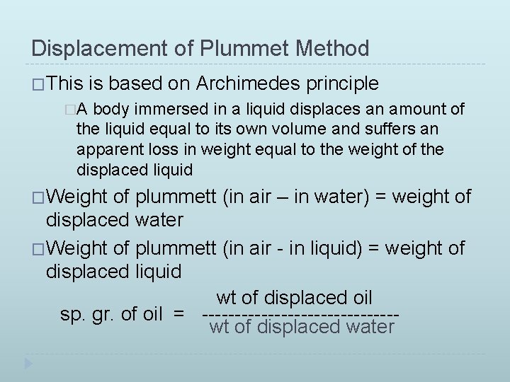 Displacement of Plummet Method �This is based on Archimedes principle �A body immersed in