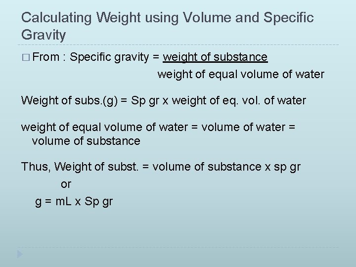 Calculating Weight using Volume and Specific Gravity � From : Specific gravity = weight