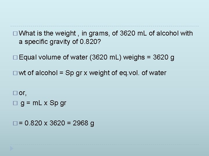 � What is the weight , in grams, of 3620 m. L of alcohol