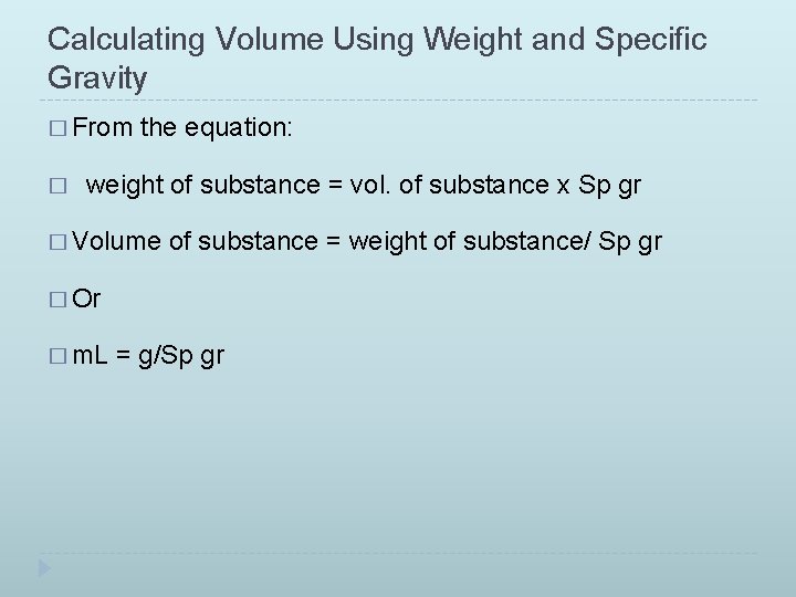 Calculating Volume Using Weight and Specific Gravity � From � the equation: weight of